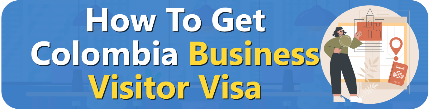 How-To-Get-Colombia Business Visitor Visa